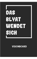 DAS BLYAT WENDET SICH - Visionboard: Halte deine Visionen schriftlich fest und motiviere dich jeden Tag aufs Neue, wenn du das Buch öffnest und das geschriebene durchliest!
