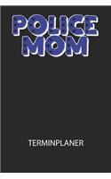 Police Mom - Terminplaner 2020: Für monatliche und tägliche To Do's - plane und strukturiere deine Tage mit dem Fokus auf dein Ziel!