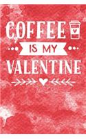 Coffee Is My Valentine