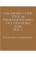 Delaware Code Title 24 Professions and Occupations 2020 Vol 2