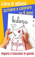 Libro di attività scrivere e colorare - impara a tracciare le parole - dai 6 anni