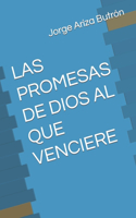 Las Promesas de Dios Al Que Venciere