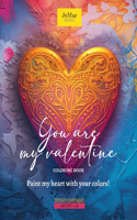 You are my Valentine Coloring Book