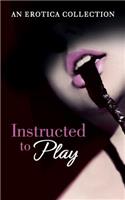 Instructed to Play