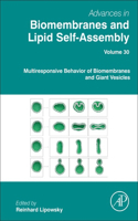 Multiresponsive Behavior of Biomembranes and Giant Vesicles: Volume 30(Volume 30 Advances in Biomembranes and Lipid Self-Assembly)