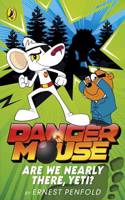 Danger Mouse: Are We Nearly There, Yeti?: Case Files Fiction Book 2(Danger Mouse)