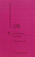 Code of Federal Regulations, Title 47, Telecommunication, PT. 40-69, Revised as of October 1, 2011