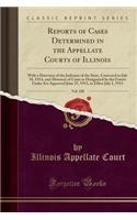 Reports of Cases Determined in the Appellate Courts of Illinois, Vol. 188: With a Directory of the Judiciary of the State, Corrected to July 18, 1914, and Abstracts of Cases as Designated by the Courts Under ACT Approved June 27, 1913, in Effect Ju