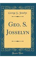 Geo. S. Josselyn (Classic Reprint)