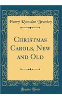 Christmas Carols, New and Old (Classic Reprint)