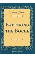 Battering the Boche (Classic Reprint)