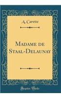 Madame de Staal-Delaunay (Classic Reprint)