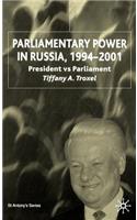 Parliamentary Power in Russia, 1994-2001: President Vs Parliament