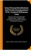 Some Personal Recollections and Private Correspondence of Dr. Crawford Williamson Long