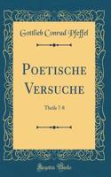 Poetische Versuche: Theile 7-8 (Classic Reprint)