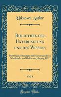 Bibliothek der Unterhaltung und des Wissens, Vol. 4: Mit Original-Beiträgen der Hervorragendsten Schriftsteller und Gelehrten; Jahrgang 1892 (Classic Reprint)
