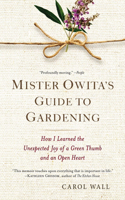 Mister Owita's Guide to Gardening: How I Learned the Unexpected Joy of a Green Thumb and an Open Heart(English)