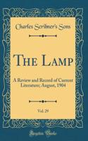 The Lamp, Vol. 29: A Review and Record of Current Literature; August, 1904 (Classic Reprint)