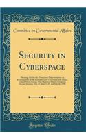 Security in Cyberspace: Hearings Before the Permanent Subcommittee on Investigations of the Committee on Governmental Affairs, United States Senate, One Hundred Fourth Congress, Second Session; May 22, June 5, 25, and July 16, 1996 (Classic Reprint: Hearings Before the Permanent Subcommittee on Investigations of the Committee on Governmental Affairs, United States Senate, One Hundred Fourth Cong