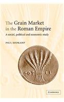 Grain Market in the Roman Empire: A Social, Political and Economic Study