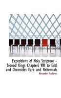 Expositions of Holy Scripture - Second Kings Chapters VIII to End and Chronicles Ezra and Nehemiah