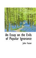 An Essay on the Evils of Popular Ignorance