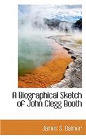 A Biographical Sketch of John Clegg Booth