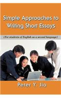 Simple Approaches to Writing Short Essays: (For Students of English as a Second Language)(English)
