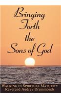 Bringing Forth the Sons of God