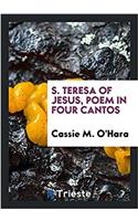 S. Teresa of Jesus, poem in four cantos