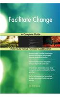 Facilitate Change A Complete Guide