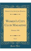 Women's City Club Magazine, Vol. 4: February, 1930 (Classic Reprint)