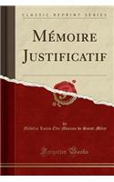 Mémoire Justificatif (Classic Reprint)