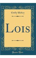 Lois (Classic Reprint)