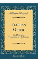 Florian Geyer: Ein Deutsches Trauerspiel in Fünf Akten (Classic Reprint)
