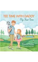 Tee Time With Daddy: My First Nine(1 Tee Time with Daddy)