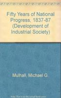 Fifty Years of National Progress, 1837-87 (Development of Industrial Society S.)
