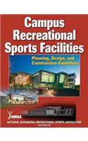 Campus Recreational Sports Facilities: Planning, Design and Construction Guidelines