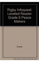 Peace Makers: Leveled Reader Grade 6(Rigby Infoquest)