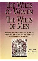 Wiles of Women/The Wiles of Men: Joseph and Potiphar's Wife in Ancient Near Eastern, Jewish, and Islamic Folklore