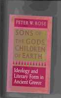 Sons of the Gods Children of Earth: Ideology and Literary Form in Ancient Greece