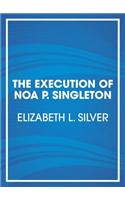 The Execution of Noa P. Singleton
