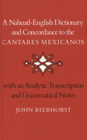 A Nahuatl-English Dictionary and Concordance to the 'Cantares Mexicanos'