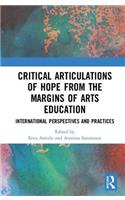 Critical Articulations of Hope from the Margins of Arts Education