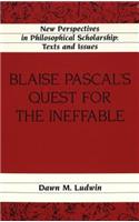 Blaise Pascal's Quest for the Ineffable