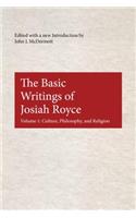 The Basic Writings of Josiah Royce, Volume I