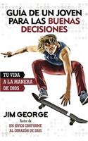 Guía de Un Joven Para Las Buenas Decisiones: Tu Vida a la Manera de Dios