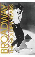 Broadway, the Golden Years