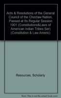Acts & Resolutions of the General Council of the Choctaw Nation, Passed at Its Regular Session 1901: (Constitutions and Laws of the American Indian Tribes)