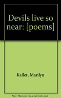 Devils Live So Near